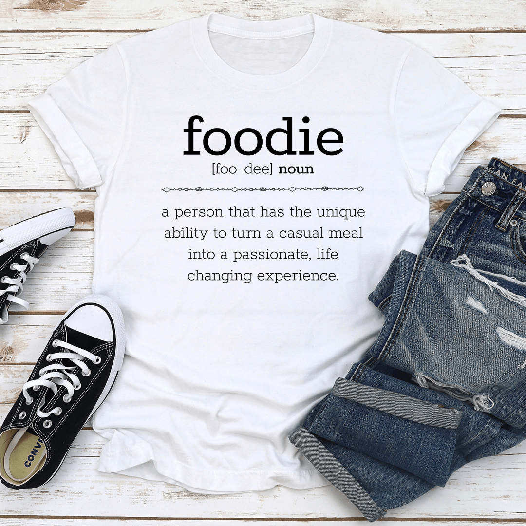 Foodie A Person That Has The Unique Tee 2
