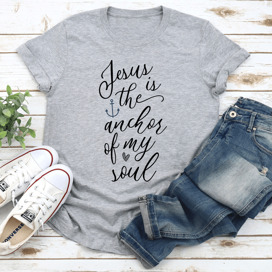 Jesus Is The Anchor Of My Soul Tee 3