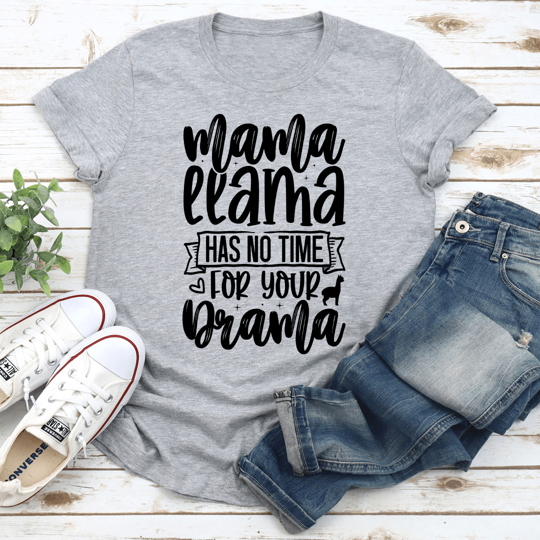 Mama Llama Has No Time For Your Drama Tee 3