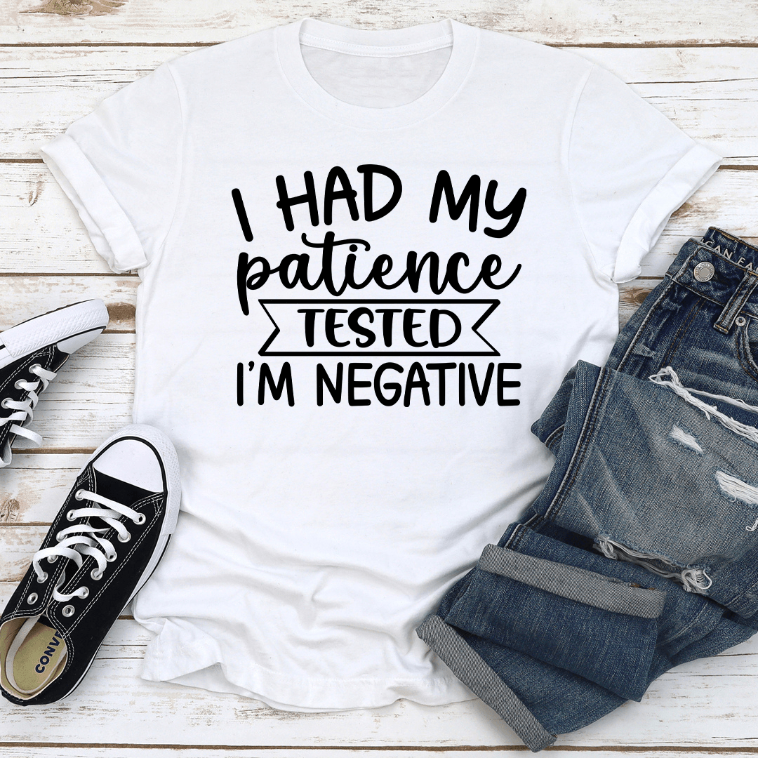 I Had My Patience Tested Tee 3