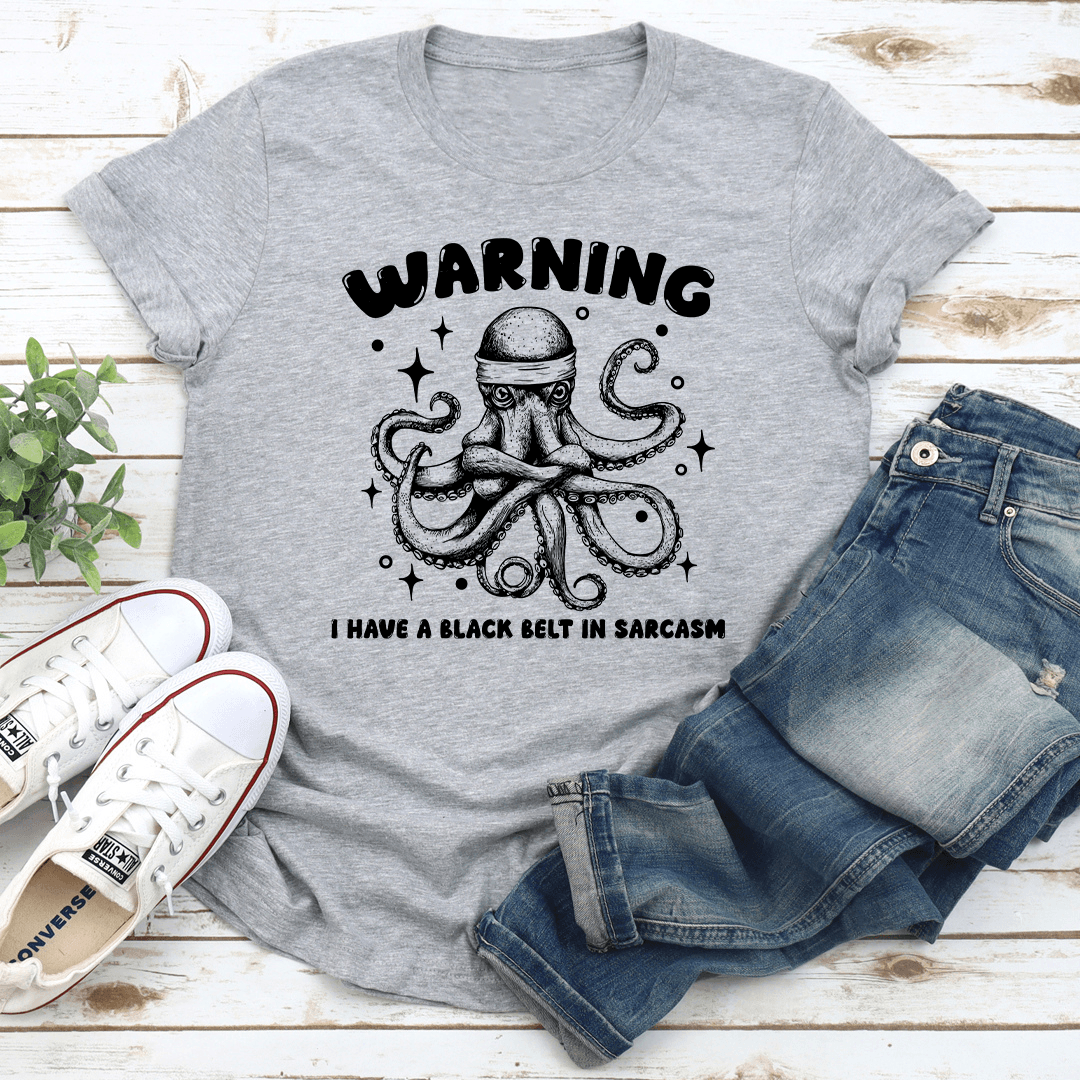 Warning I Have A Black Belt In Sarcasm Tee 1