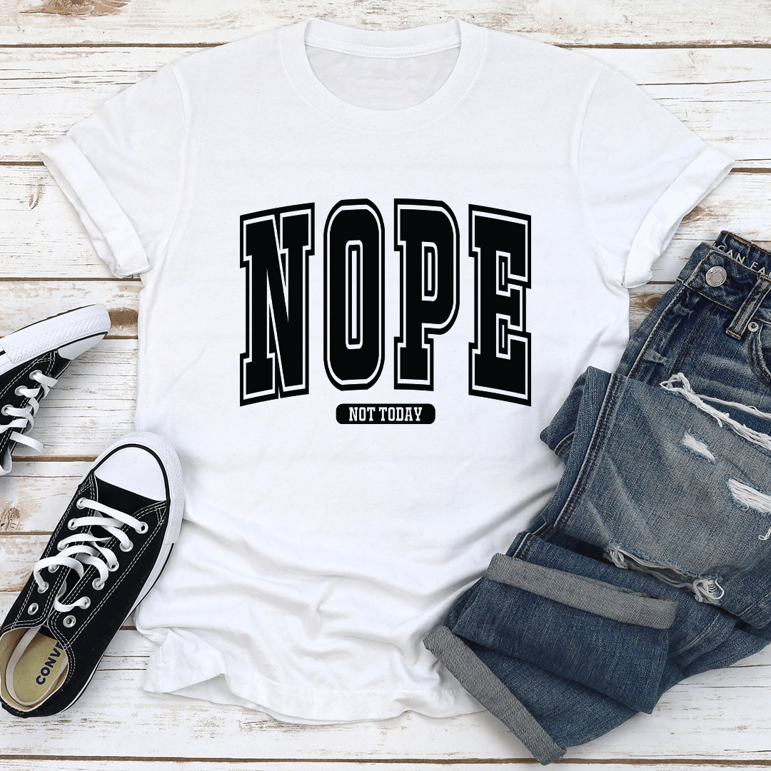 Nope Not Today Tee 3