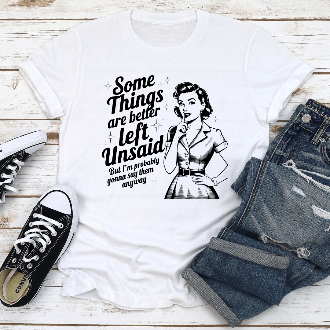 Some Things Are Better Left Tee 2