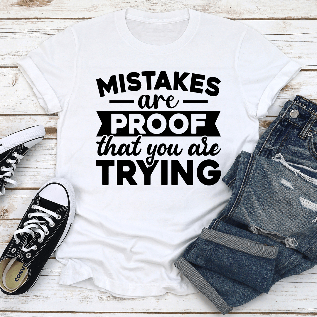 Mistakes Are Proof That You Are Trying Tee 3