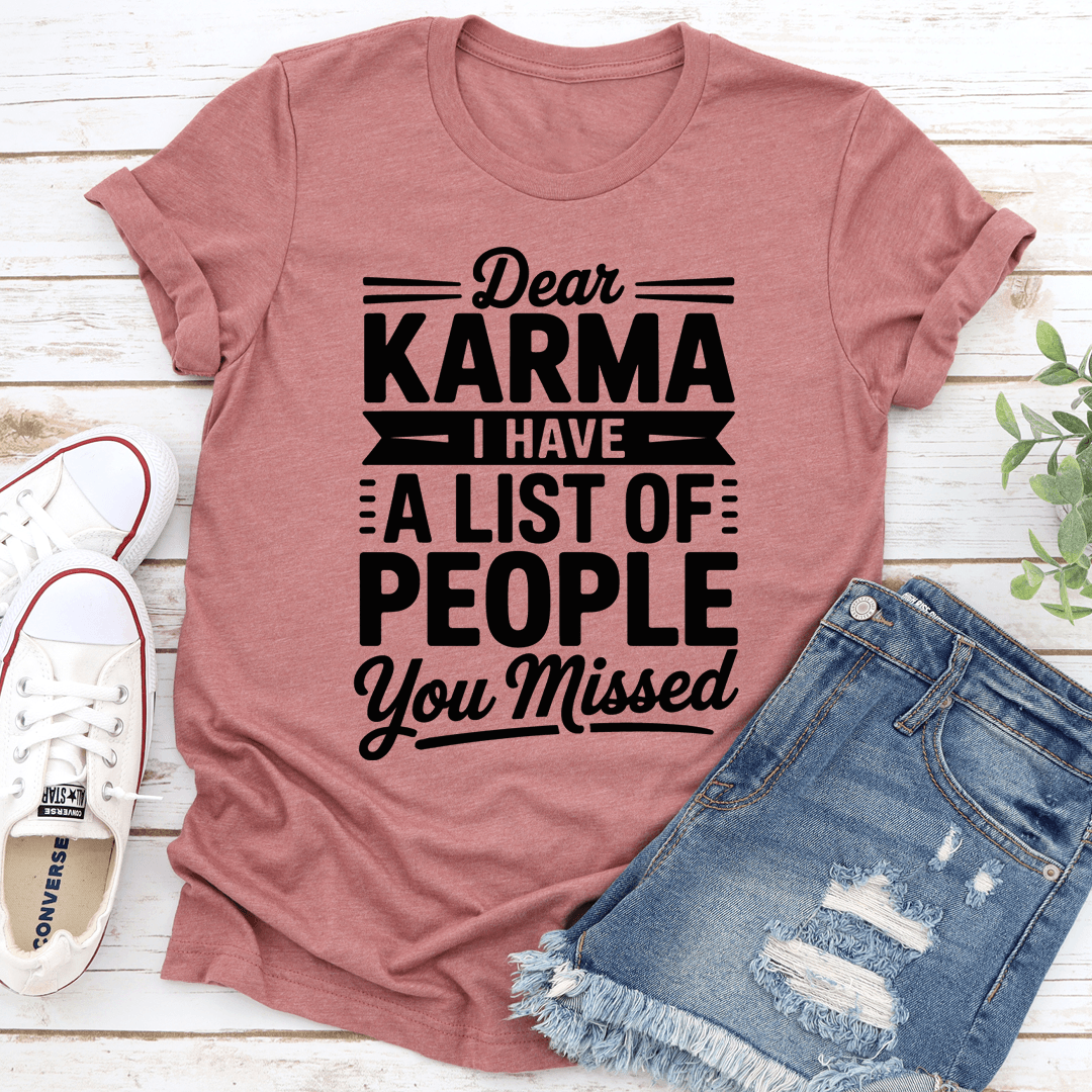 Dear Karma I Have A List Of People You Missed Tee 2