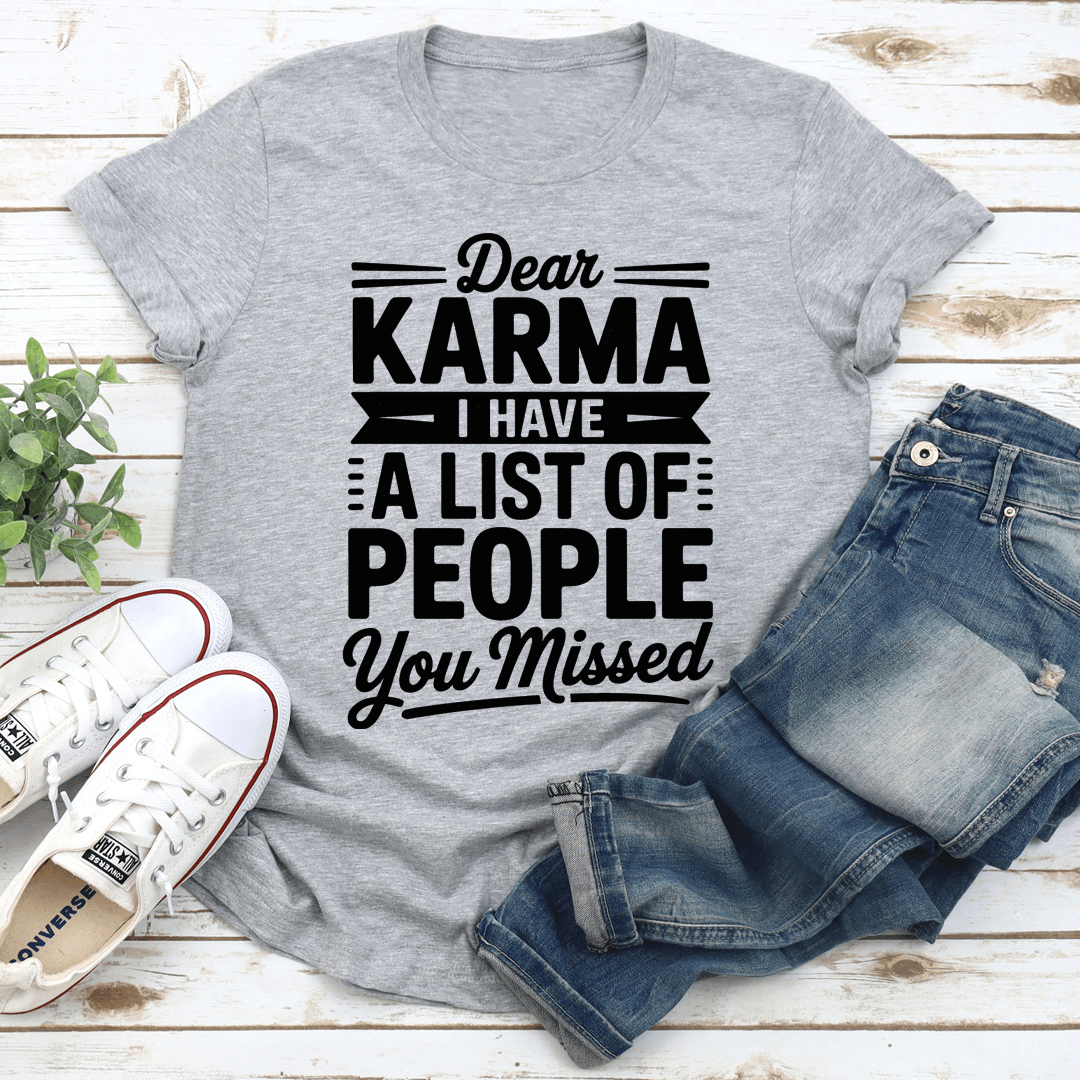 Dear Karma I Have A List Of People You Missed Tee 3