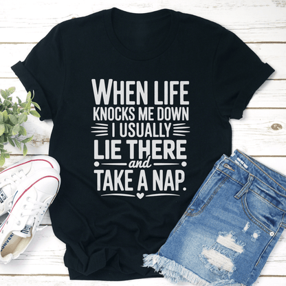 When Life Knocks Me Down I Usually Lie There Tee 1