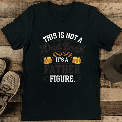 This Is Not A Dad Bod Its A Father Figure Tee 2