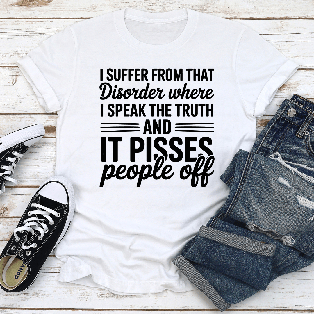 I Suffer From That Disorder Where Tee 3