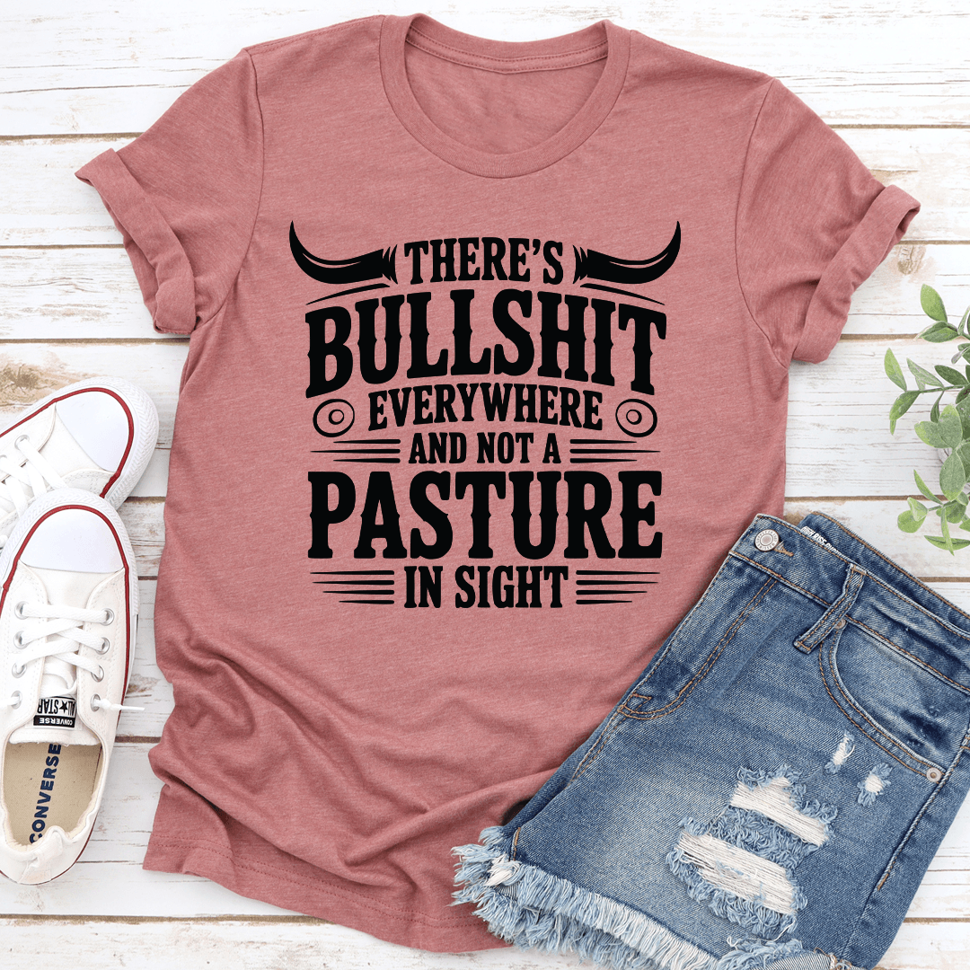 Theres Bulsit Every Where Tee 1