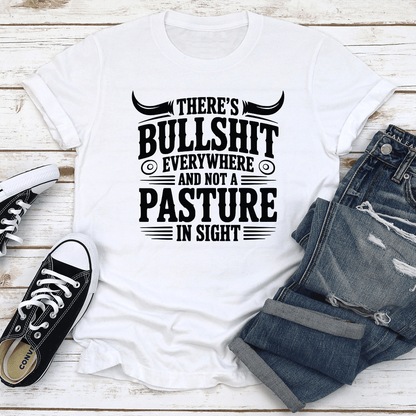 Theres Bulsit Every Where Tee 2