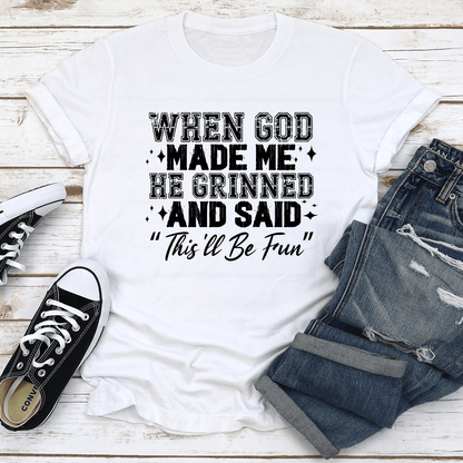 When God Made Me He Grinned Tee