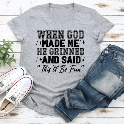 When God Made Me He Grinned Tee 2