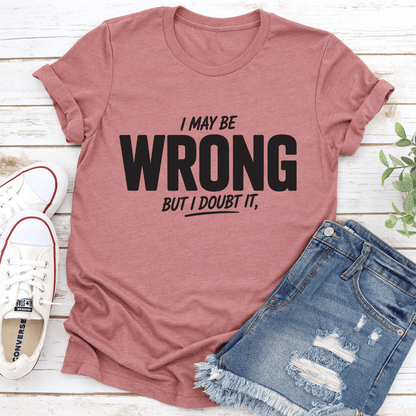 I May Wrong But I Dont It Tee 2