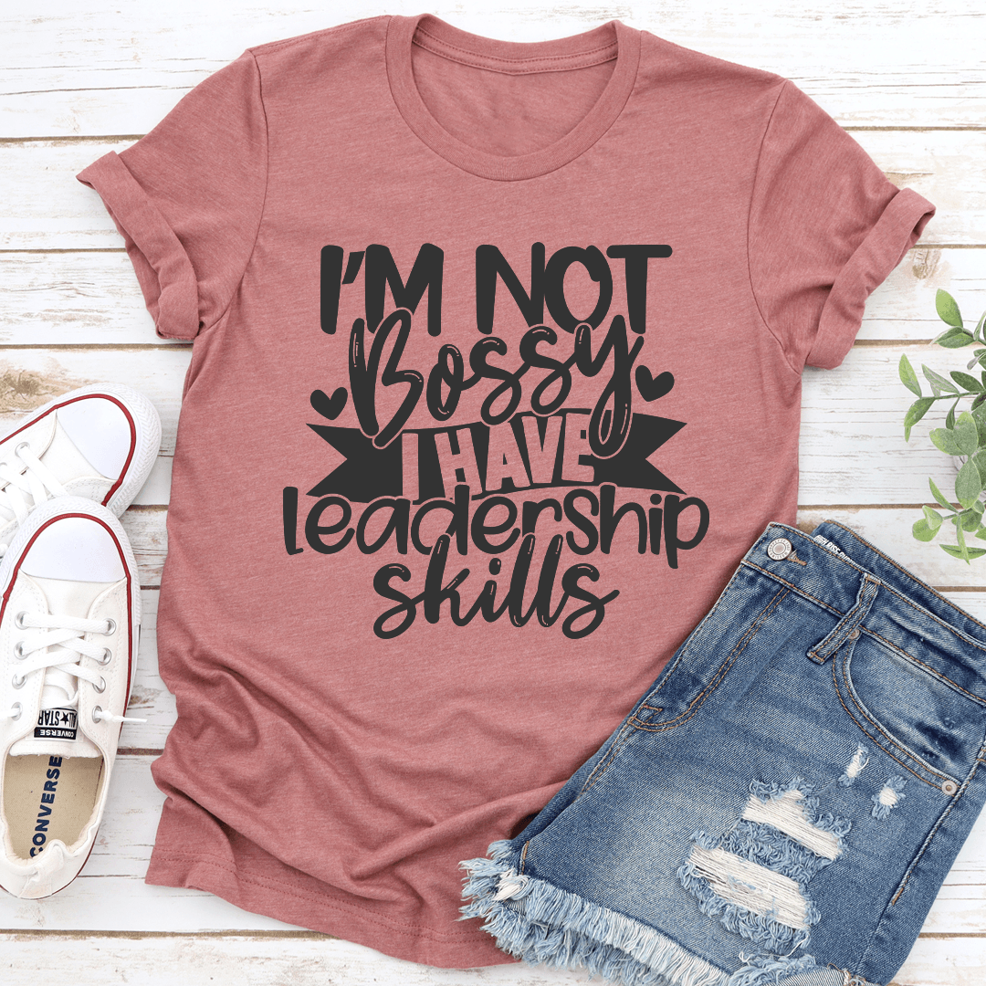 I'm Not Bossy I Havel Leadership Skills Tee