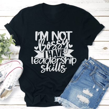 Im Not Bossy I Havel Leadership Skills Tee 3