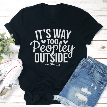 Its Way Too Peopley Outside Tee 1