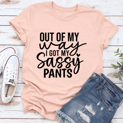 Out Of My Way I Got My Sassy Pants Tee 2