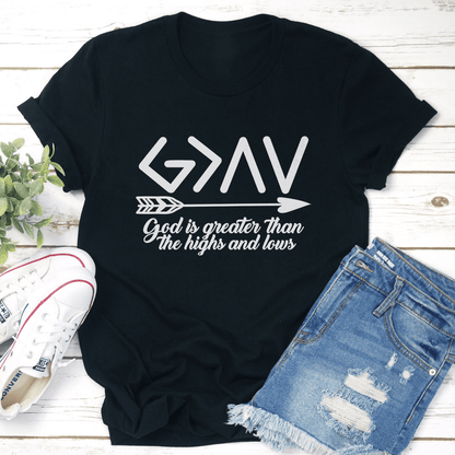 God Is Greater Than The Highs And Lows Tee 1