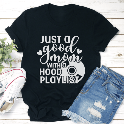 Just A Good Mom With A Hood Playlist Tee