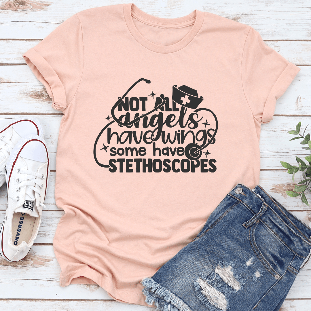 Not All Angels Have Wings Some Have Stethoscopes Tee 3