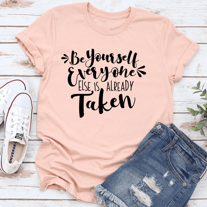 Be Yourself Everyone Else Is Already Taken Tee 1