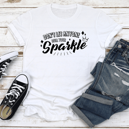 Don't Let Anyone Dull Your Sparkle Tee