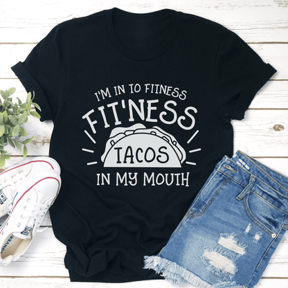I'm In To Fitness Fit'ness Tacos In My Mouth Tee