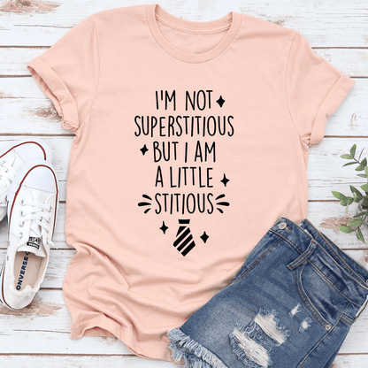 Im Not Superstitious But I Am A Little Stitious Tee 2