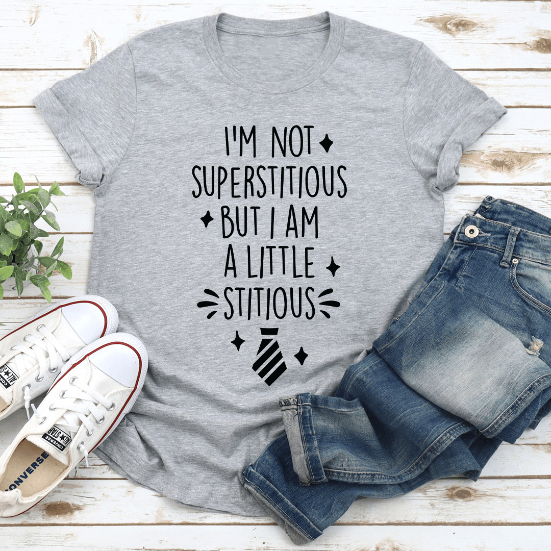 Im Not Superstitious But I Am A Little Stitious Tee 3