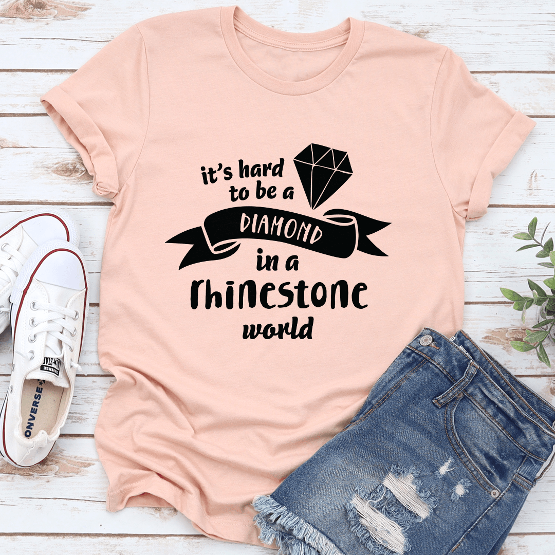 Its Hard To Be A Diamond Tee 1