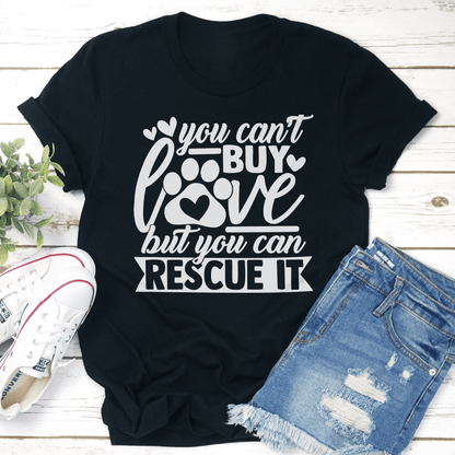 You Cant Buy Love But You Can Rescue It Tee 3