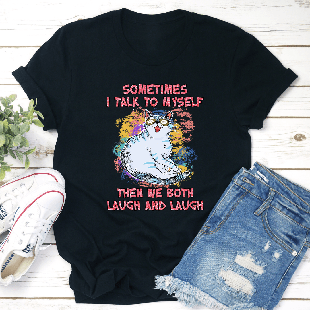 Sometimes I Talk To Myself Tee 1