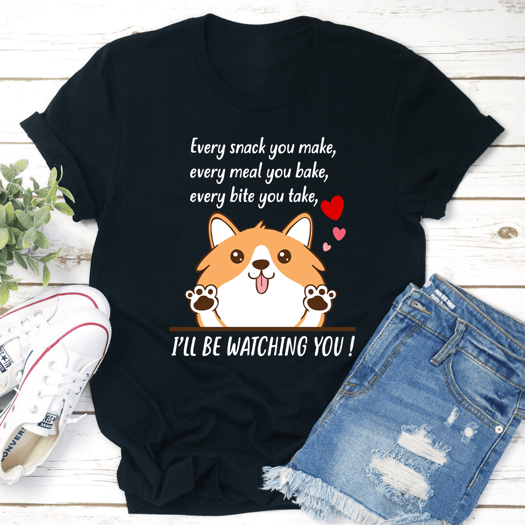Every Snack You Make Tee 1
