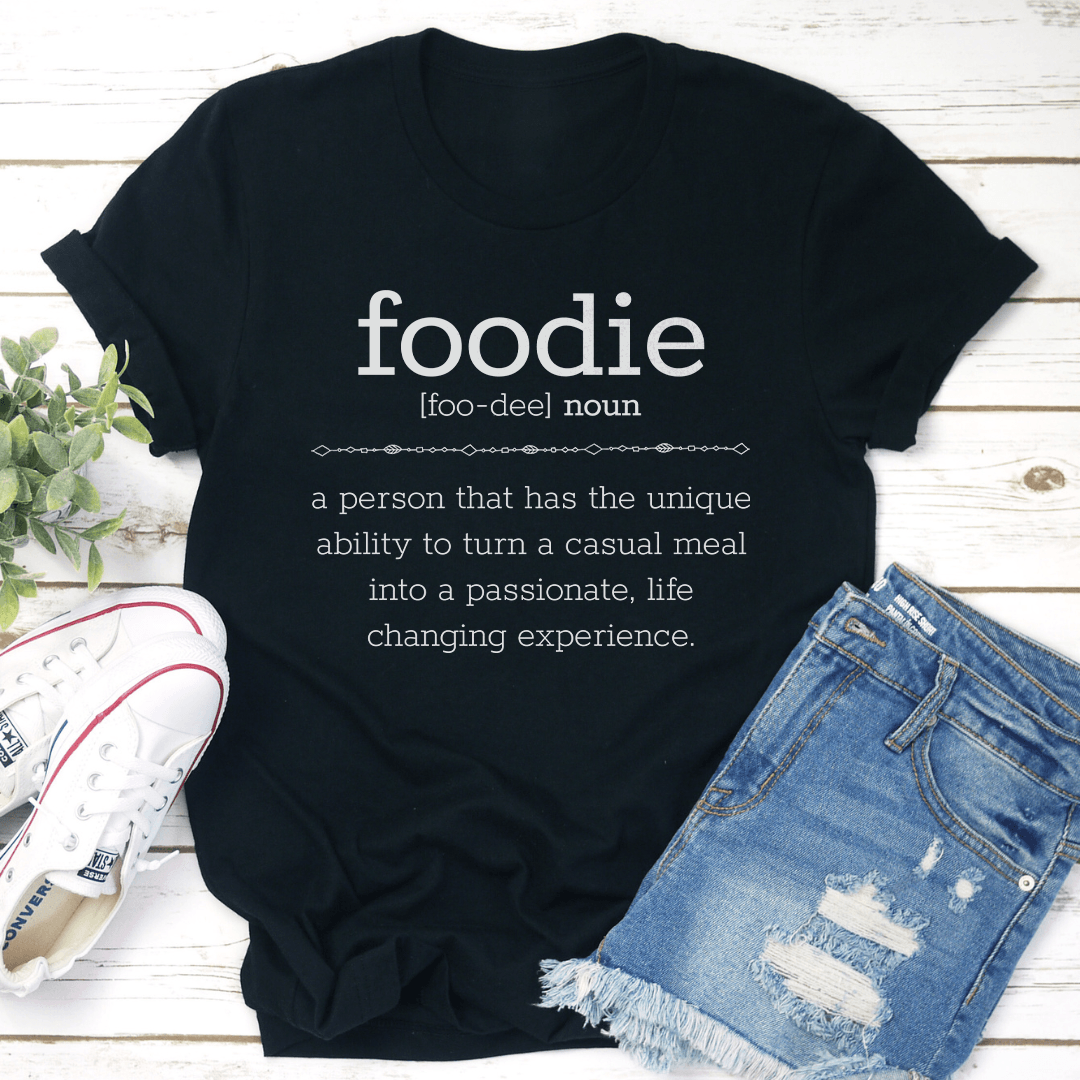Foodie A Person That Has The Unique Tee 1