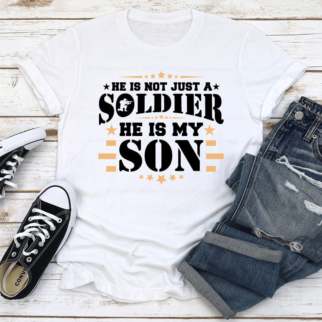 He Is Not Just A Soldier He Is My Son Tee 2