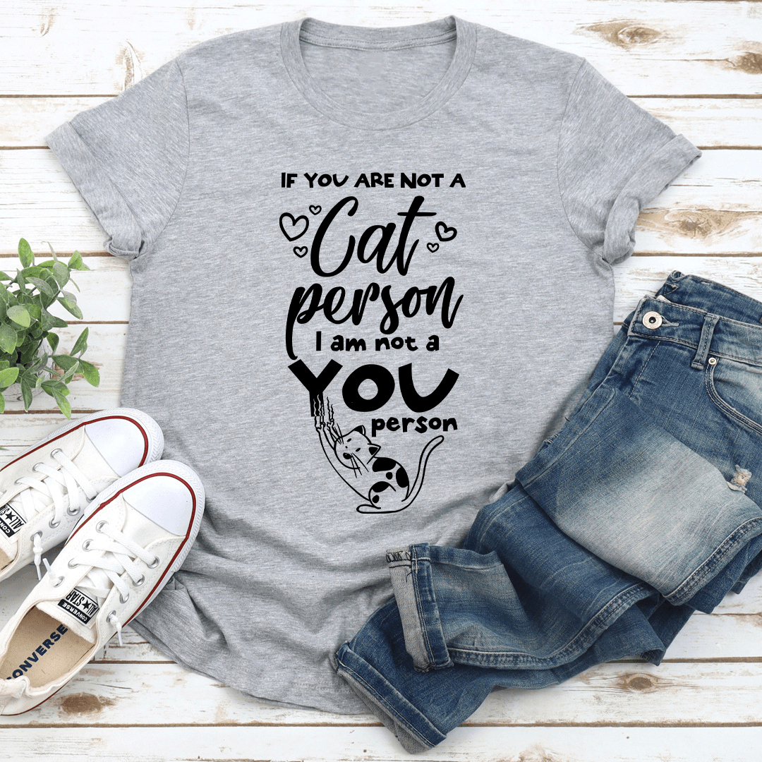 If You Are Not A Cat Person Tee 3