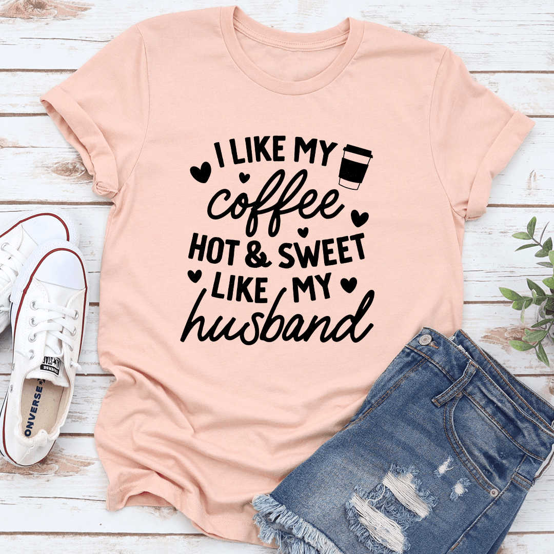 I Like My Coffee Hot  Sweet Like My Husband Tee 2