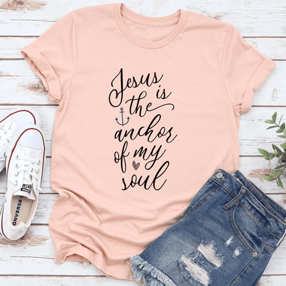 Jesus Is The Anchor Of My Soul Tee