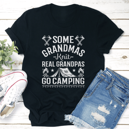 Some Grandmas Knit Real Grandpas Go Camping Tee