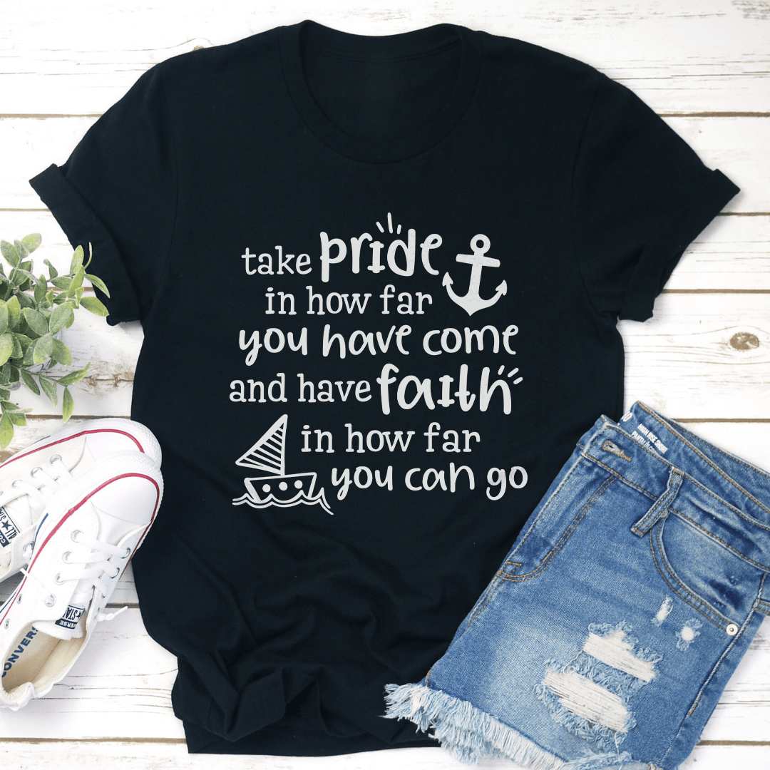 Take Pride In How Far You Have Come Tee 3