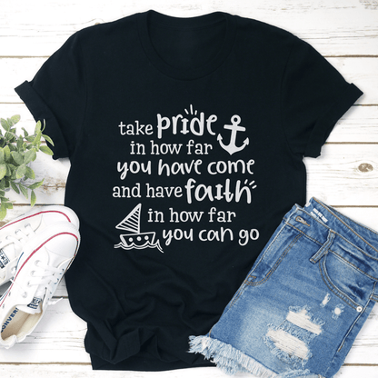Take Pride In How Far You Have Come Tee 3