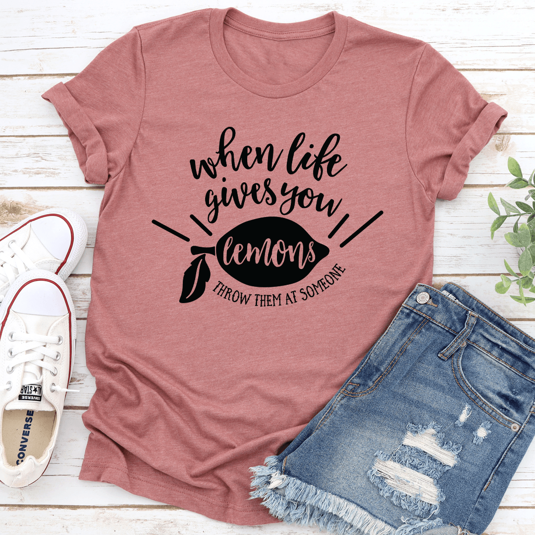 When Life Gives You Lemons Tee