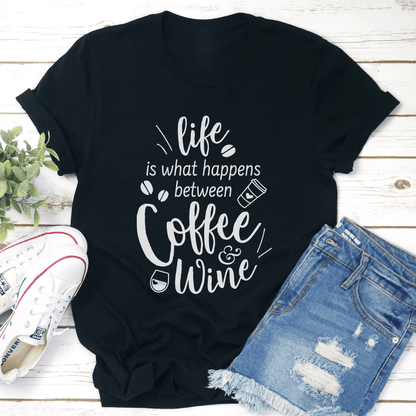 Life Is What Happens Between Coffee  Wine Tee 2