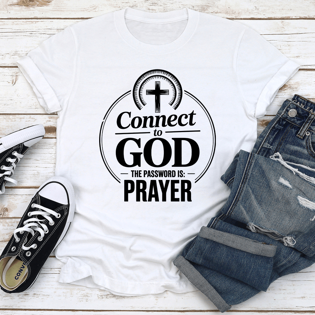 Connect To God The Password Is Prayer Tee 2