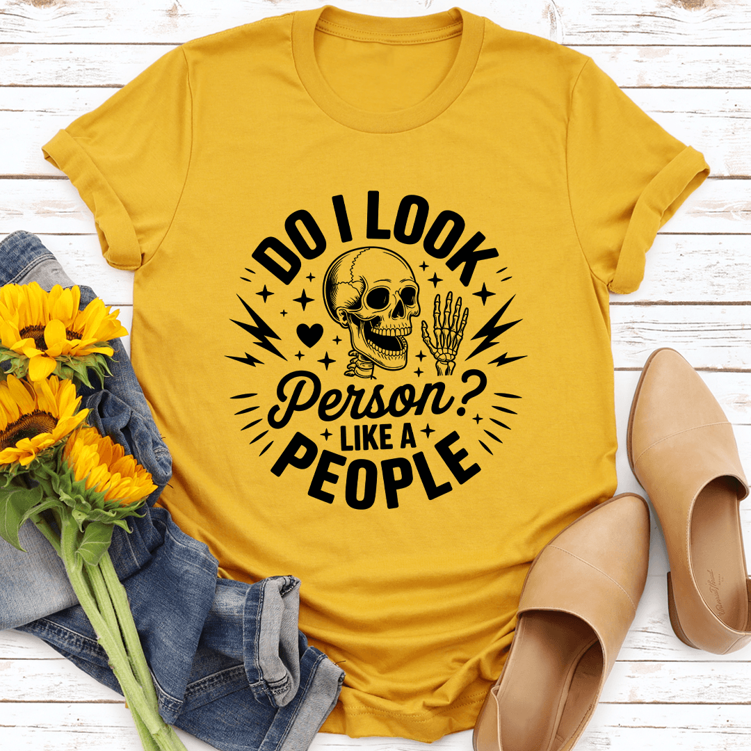 Do I Look person Like A People Tee