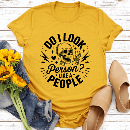Do I Look person Like A People Tee