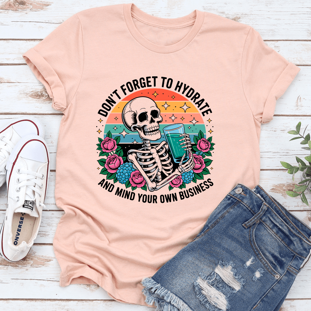 Dont Forget To Hydrate Tee 2