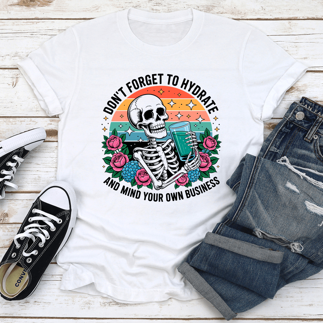 Don't Forget To Hydrate Tee