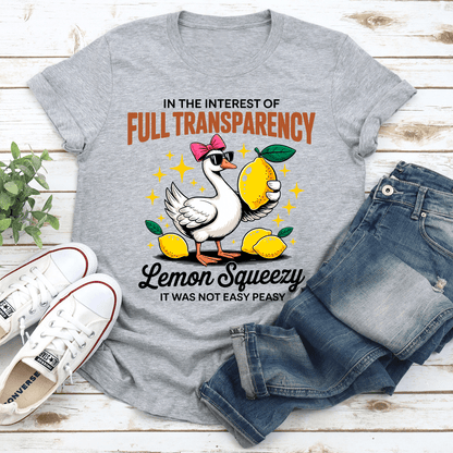 In The Interest Of Full Transparency Lemon Squeezy Tee Tee 2
